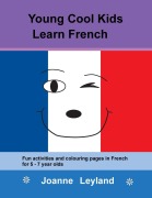 Cover-Bild zum Titel 'Young Cool Kids Learn French' von 'Joanne Leyland'