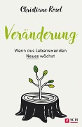 Cover-Bild zum Titel 'Veränderung - Wenn aus Lebenswenden Neues wächst' von 'Christiane Rösel'