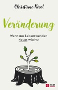 Cover-Bild zum Titel 'Veränderung - Wenn aus Lebenswenden Neues wächst' von 'Christiane Rösel'