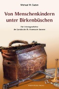 Cover-Bild zum Titel 'Von Menschenkindern unter Birkenbüschen' von 'Michael W. Caden'