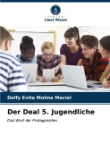 Cover-Bild zum Titel 'Der Deal 5. Jugendliche' von 'Delfy Evita Molina Maciel'