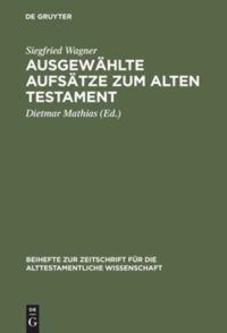 Ausgewählte Aufsätze zum Alten Testament - Siegfried Wagner