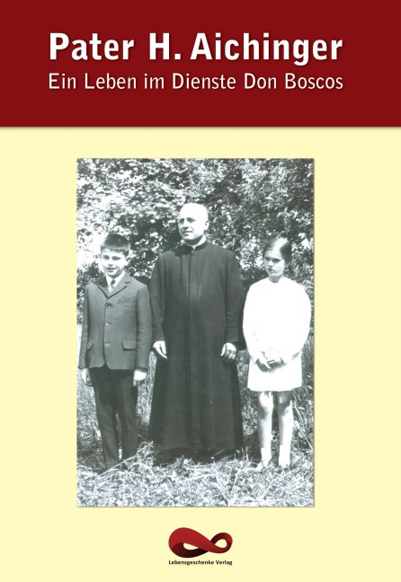 Ein Leben im Dienste Don Boscos - Pater H. Aichinger