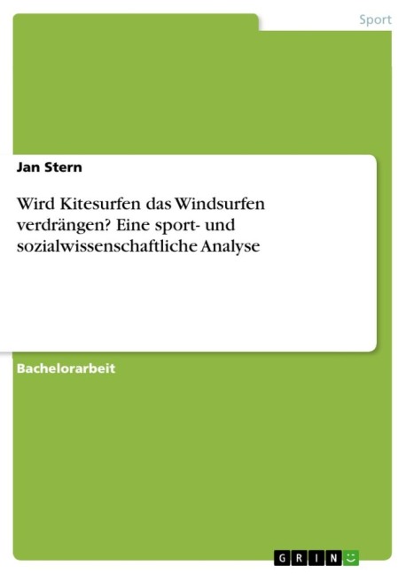 Wird Kitesurfen das Windsurfen verdrängen? Eine sport- und sozialwissenschaftliche Analyse - Jan Stern