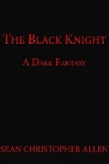 Cover-Bild zum Titel 'The Black Knight (Legacy of the Black Knight, #1)' von 'Sean Christopher Allen'