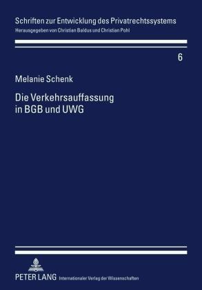 Die Verkehrsauffassung in BGB und UWG - Melanie Schenk