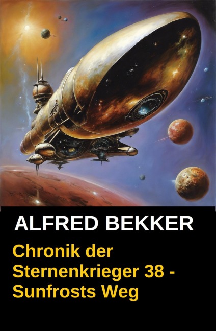 Chronik der Sternenkrieger 38 - Sunfrosts Weg (Alfred Bekker's Chronik der Sternenkrieger, #38) - Alfred Bekker
