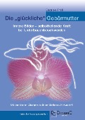 Cover-Bild zum Titel 'Die "glückliche" Gebärmutter: Innere Bilder - selbstheilende Kraft bei Unterbauchbeschwerden' von 'Gabriele Mag. phil. Pröll'