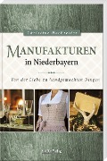 Cover-Bild zum Titel 'Manufakturen in Niederbayern' von 'Christine Hochreiter'