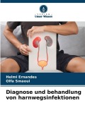 Cover-Bild zum Titel 'Diagnose und behandlung von harnwegsinfektionen' von 'Helmi Ernandes, Olfa Smaoui'
