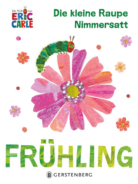 Die kleine Raupe Nimmersatt - Frühling - Eric Carle