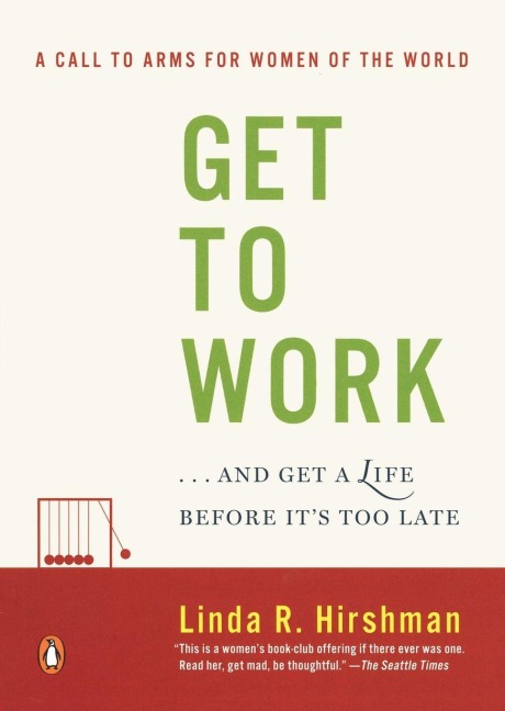 Get to Work - Linda R. Hirshman