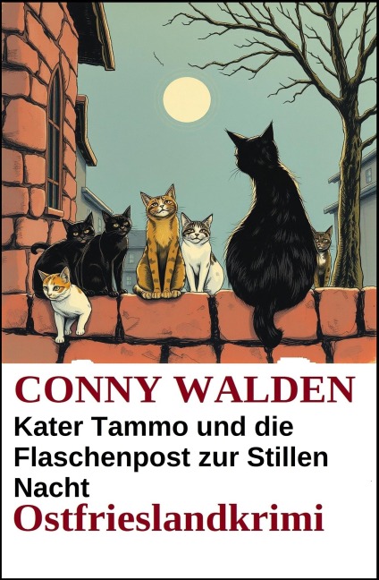Kater Tammo und die Flaschenpost zur Stillen Nacht: Ostfrieslandkrimi - Conny Walden