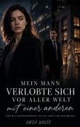 Cover-Bild zum Titel 'Mein Mann verlobte sich vor aller Welt mit einer anderen: Eine Milliardärsromanze voller Lügen und Geheimnisse' von 'Aria Wolfe'