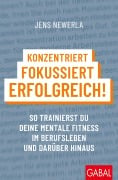 Cover-Bild zum Titel 'Konzentriert, fokussiert, erfolgreich!' von 'Jens Newerla'