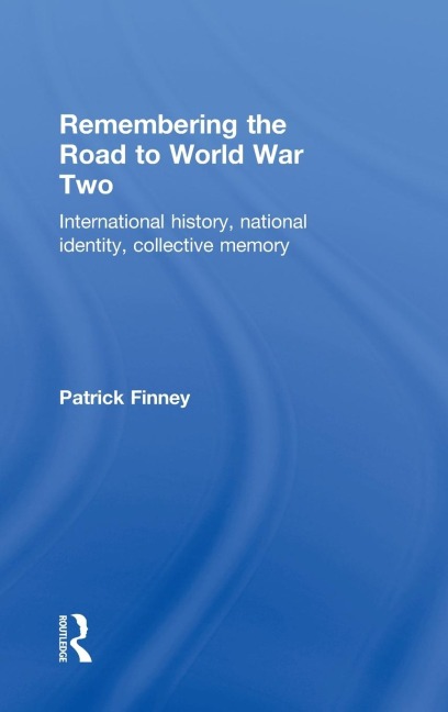 Remembering the Road to World War Two - Patrick Finney