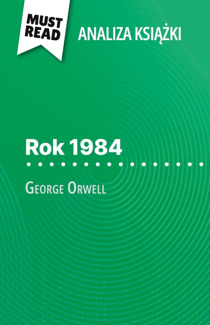 Rok 1984 ksi¿¿ka George Orwell (Analiza ksi¿¿ki) - Lucile Lhoste