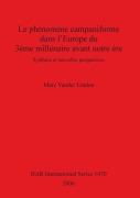 Cover-Bild zum Titel 'Le phénomène campaniforme dans l'Europe du 3ème millénaire avant notre ère' von 'Marc Vander Linden'