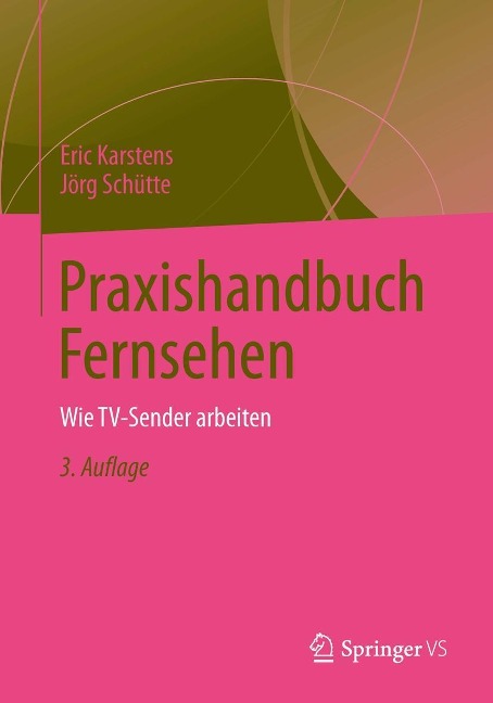Praxishandbuch Fernsehen - Eric Karstens, Jörg Schütte