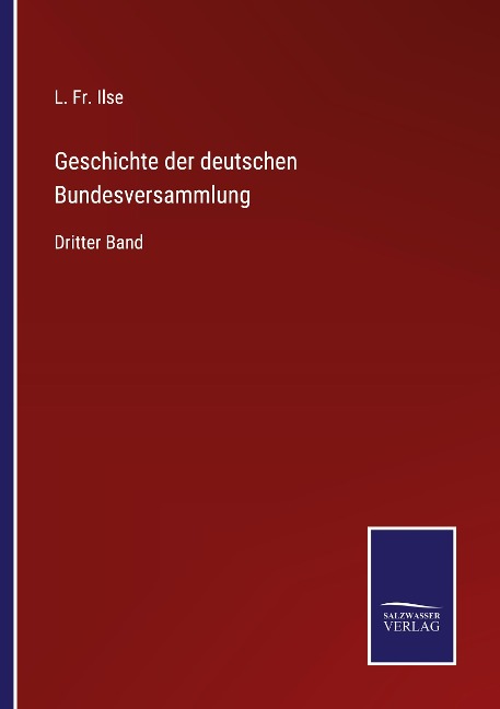 Geschichte der deutschen Bundesversammlung - L. Fr. Ilse