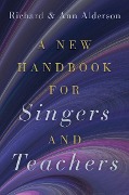 Cover-Bild zum Titel 'A New Handbook for Singers and Teachers' von 'Richard Alderson, Ann Alderson'
