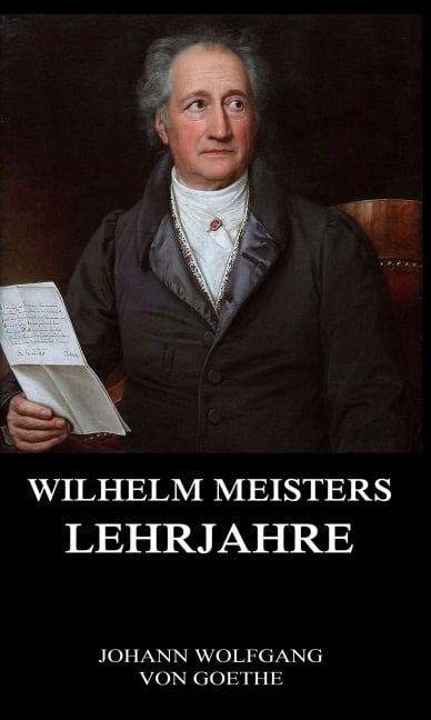 Wilhelm Meisters Lehrjahre - Johann Wolfgang von Goethe