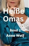 Cover-Bild zum Titel 'Heiße Omas  Band 2' von 'Anna Wolf'