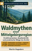 Cover-Bild zum Titel 'Waldmythen einer Mittelgebirgsregion' von 'Martin Hagedorn'
