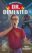 The Secret Life of Dr. Demented - Dan Gutman