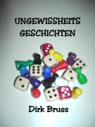 Cover-Bild zum Titel 'UNGEWISSHEITS- GESCHICHTEN' von 'Dirk Bruss'