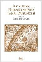 Ilk Yunan Filozoflarinda Tanri Düsüncesi - Werner Jaeger