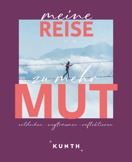 KUNTH Meine Reise zu mehr Mut - Kunth Verlag
