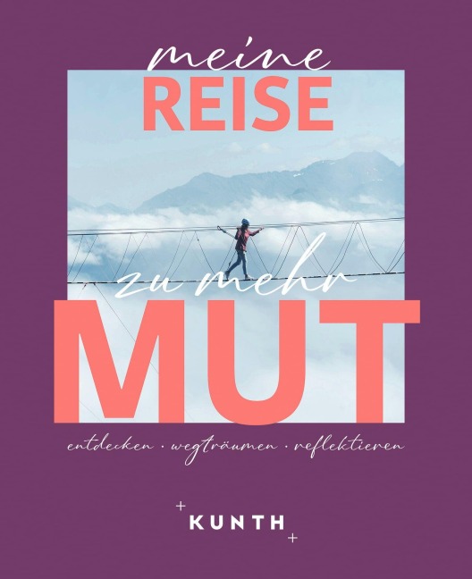 KUNTH Meine Reise zu mehr Mut - Kunth Verlag