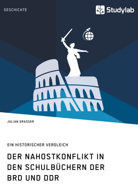 Der Nahostkonflikt in den Schulbüchern der BRD und DDR - Julian Grasser