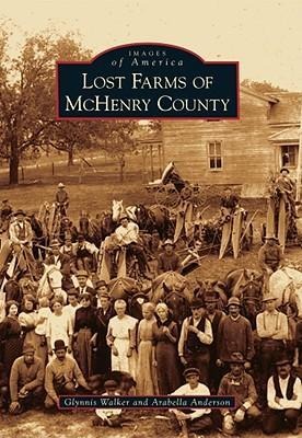 Lost Farms of McHenry County - Glynnis Walker, Arabella Anderson