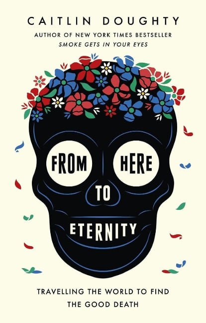 From Here to Eternity - Caitlin Doughty