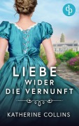 Cover-Bild zum Titel 'Liebe wider die Vernunft' von 'Katherine Collins'