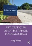 Cover-Bild zum Titel 'Art Criticism and the Appeal to Democracy' von 'Craig Peariso'
