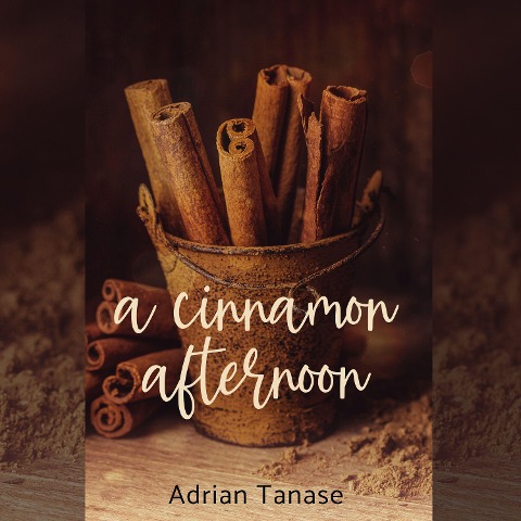 A Cinnamon Afternoon - Adrian Tanase