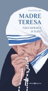 Cover-Bild zum Titel 'Madre Teresa raccontata a tutti' von 'Daniele Marcuglia'