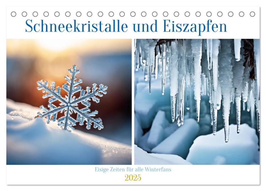 Schneekristalle und Eiszapfen Eisige Zeiten für alle Winterfans (Tischkalender 2025 DIN A5 quer), CALVENDO Monatskalender - Martina Marten