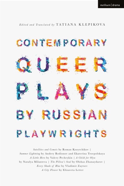 Contemporary Queer Plays by Russian Playwrights - Roman Kozyrchikov, Valery Pecheykin, Natalya Milantyeva, Olzhas Zhanaydarov, Vladimir Zaytsev