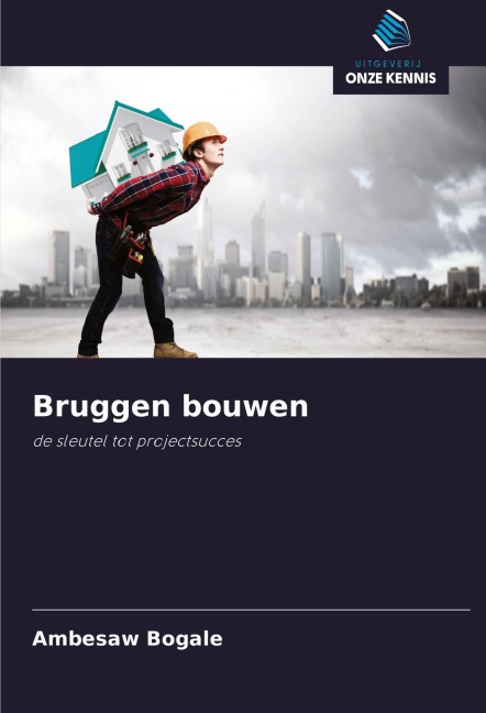Bruggen bouwen - Ambesaw Bogale