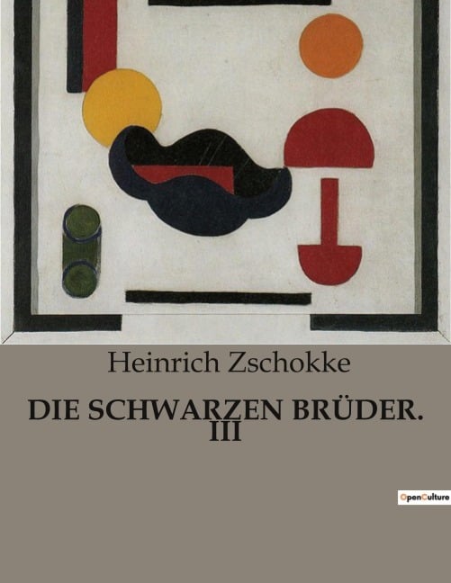 DIE SCHWARZEN BRÜDER. III - Heinrich Zschokke
