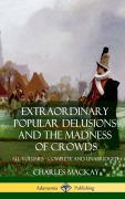Cover-Bild zum Titel 'Extraordinary Popular Delusions and The Madness of Crowds' von 'Charles Mackay'