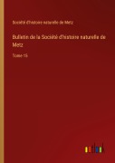 Cover-Bild zum Titel 'Bulletin de la Société d'histoire naturelle de Metz' von 'Société d'histoire naturelle de Metz'