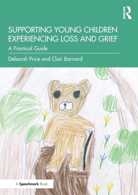 Supporting Young Children Experiencing Loss and Grief - Deborah Price, Clair Barnard