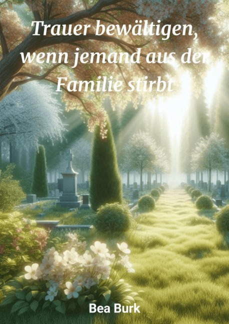 Trauer bewältigen - Bea Burk