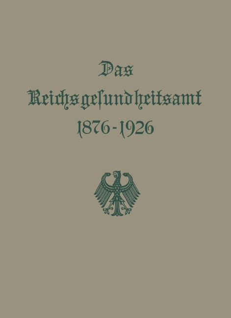 Das Reichsgesundheitsamt 1876-1926 - Reichsgesundheitsam Reichsgesundheitsamt