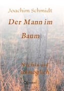 Cover-Bild zum Titel 'Der Mann im Baum' von 'Joachim Schmidt'